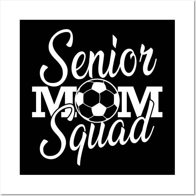 Senior soccer mom squad Wall Art by KC Happy Shop